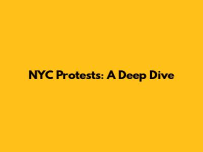 NYC Protests: A Deep Dive