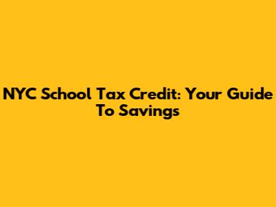 NYC School Tax Credit: Your Guide To Savings