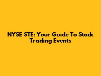 NYSE STE: Your Guide To Stock Trading Events