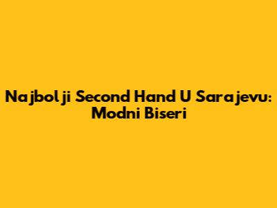 Najbolji Second Hand U Sarajevu: Modni Biseri