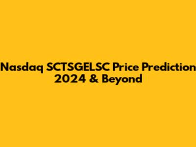 Nasdaq SCTSGELSC Price Prediction 2024 & Beyond