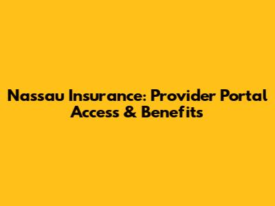 Nassau Insurance: Provider Portal Access & Benefits