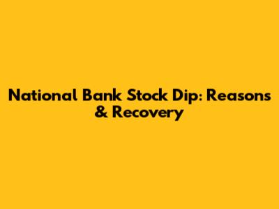 National Bank Stock Dip: Reasons & Recovery