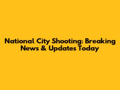 National City Shooting: Breaking News & Updates Today