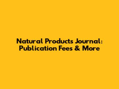 Natural Products Journal: Publication Fees & More