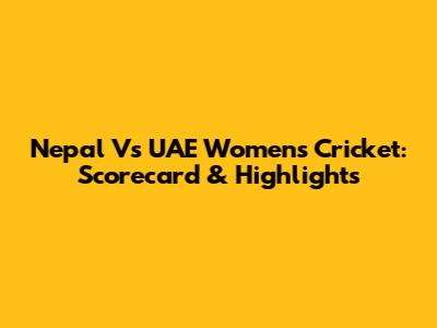 Nepal Vs UAE Women's Cricket: Scorecard & Highlights