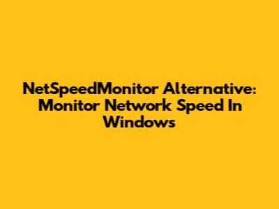 NetSpeedMonitor Alternative: Monitor Network Speed In Windows