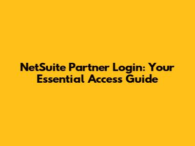 NetSuite Partner Login: Your Essential Access Guide