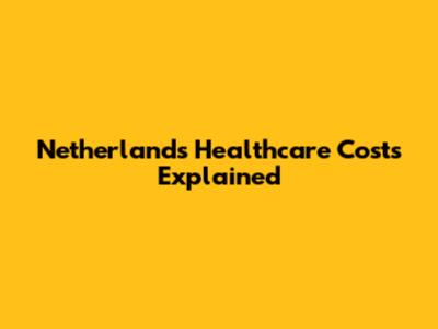 Netherlands Healthcare Costs Explained