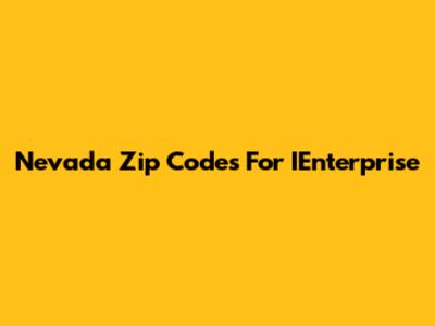 Nevada Zip Codes For IEnterprise