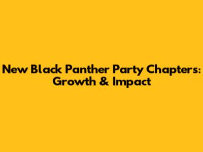 New Black Panther Party Chapters: Growth & Impact