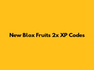 New Blox Fruits 2x XP Codes