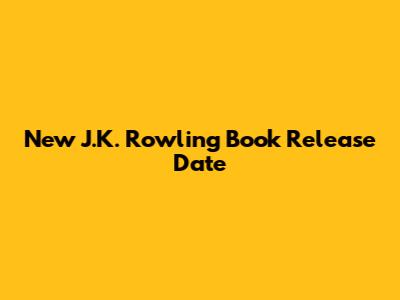 New J.K. Rowling Book Release Date
