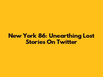 New York '86: Unearthing Lost Stories On Twitter