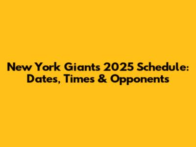 New York Giants 2025 Schedule: Dates, Times & Opponents