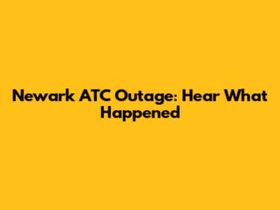 Newark ATC Outage: Hear What Happened