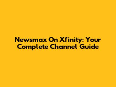 Newsmax On Xfinity: Your Complete Channel Guide