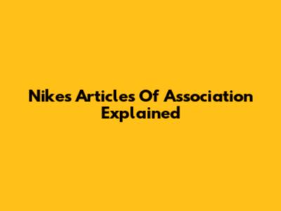 Nike's Articles Of Association Explained