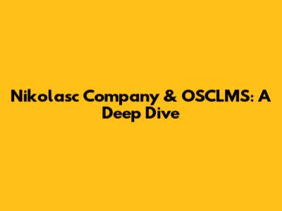 Nikolasc Company & OSCLMS: A Deep Dive