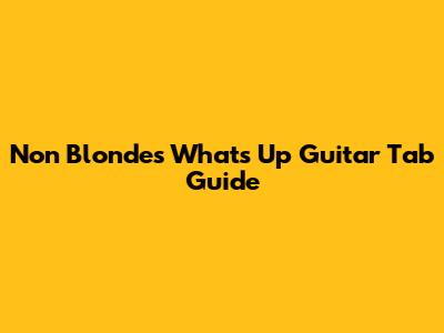 Non Blondes What's Up Guitar Tab Guide