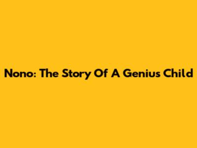 Nono: The Story Of A Genius Child