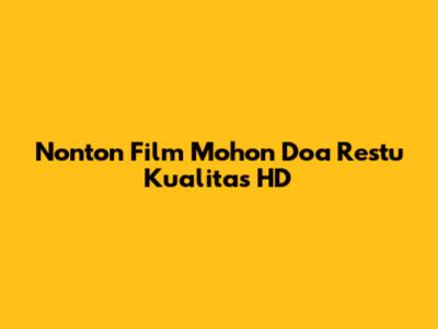 Nonton Film "Mohon Doa Restu" Kualitas HD