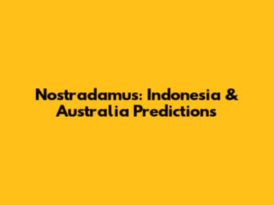 Nostradamus: Indonesia & Australia Predictions