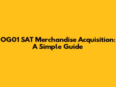 OG01 SAT Merchandise Acquisition: A Simple Guide