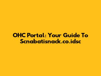 OHC Portal: Your Guide To Scnabatisnack.co.idsc