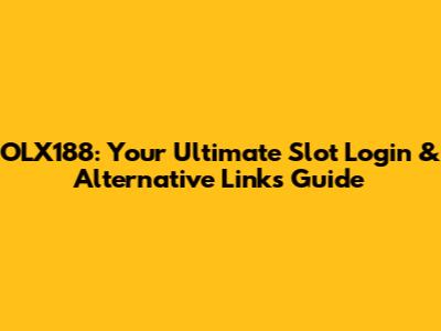 OLX188: Your Ultimate Slot Login & Alternative Links Guide