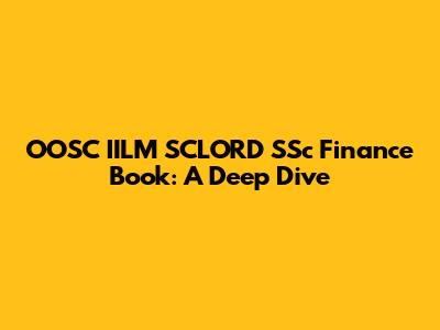 OOSC IILM SCLORD SSc Finance Book: A Deep Dive