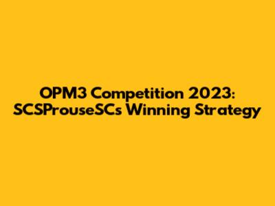 OPM3 Competition 2023: SCSProuseSC's Winning Strategy