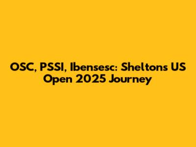 OSC, PSSI, Ibensesc: Shelton's US Open 2025 Journey