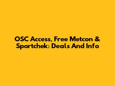 OSC Access, Free Metcon & Sportchek: Deals And Info