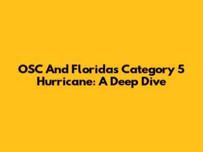 OSC And Florida's Category 5 Hurricane: A Deep Dive