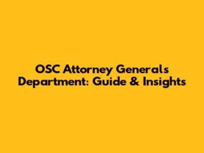 OSC Attorney General's Department: Guide & Insights