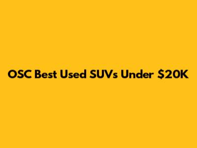 OSC Best Used SUVs Under $20K