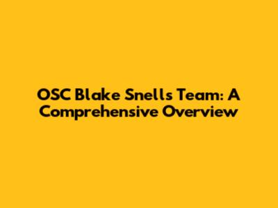 OSC Blake Snell's Team: A Comprehensive Overview