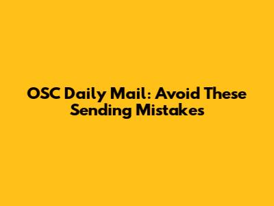OSC Daily Mail: Avoid These Sending Mistakes