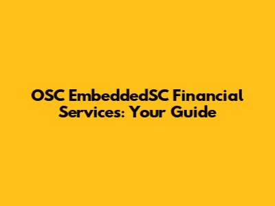 OSC EmbeddedSC Financial Services: Your Guide