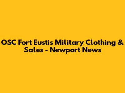 OSC Fort Eustis Military Clothing & Sales - Newport News