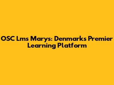OSC Lms Mary's: Denmark's Premier Learning Platform
