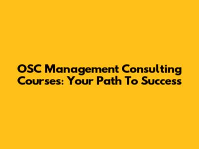 OSC Management Consulting Courses: Your Path To Success