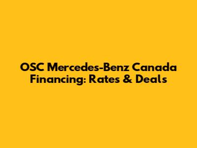 OSC Mercedes-Benz Canada Financing: Rates & Deals