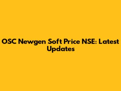 OSC Newgen Soft Price NSE: Latest Updates