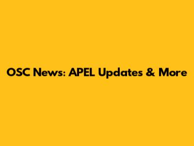 OSC News: APEL Updates & More