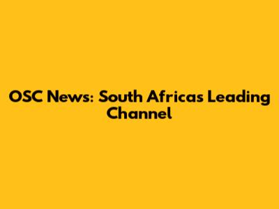 OSC News: South Africa's Leading Channel