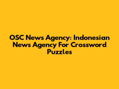 OSC News Agency: Indonesian News Agency For Crossword Puzzles