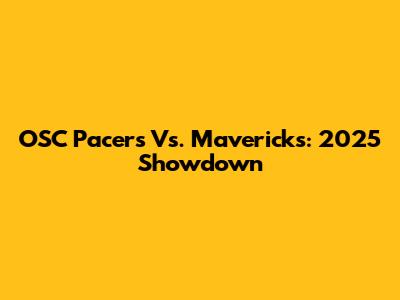 OSC Pacers Vs. Mavericks: 2025 Showdown