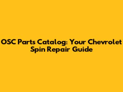 OSC Parts Catalog: Your Chevrolet Spin Repair Guide
